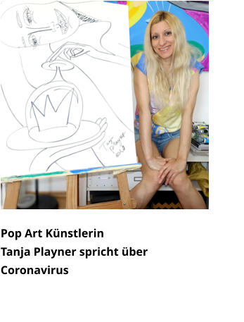 Pop Art Künstlerin  Tanja Playner spricht über Coronavirus